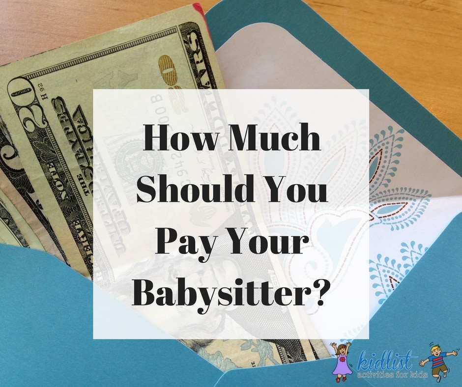 How Much Should You Pay Your Babysitter Kidlist