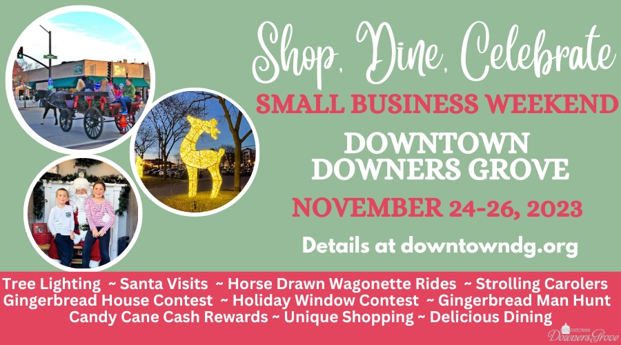 Shop. Dine. Celebrate. Small Business Weekend in Downtown Downers Grove. Lists details as described below.
