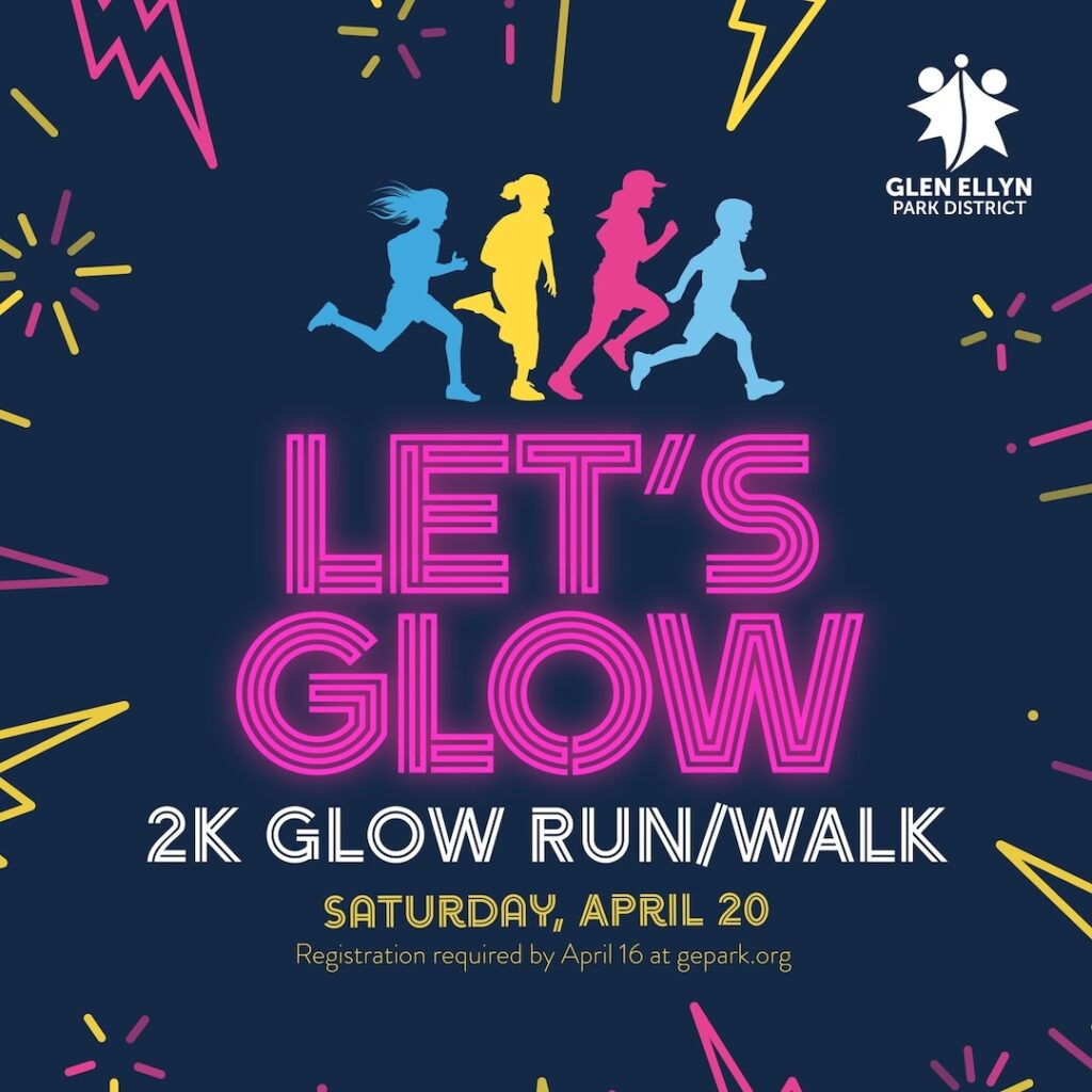 Let's Glow 2K Glow Run/Walk. 2K Glow Run/Walk. Saturday, April 20. Registration required by April 16 at gepark.org.